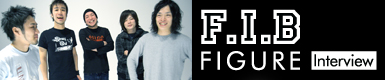 F.I.B 『FIGURE』 Interview