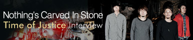 Nothing's Carved In Stone 『Time of Justice』 Interview