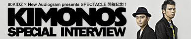 KIMONOS Special Interview