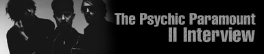 The Psychic Paramount 『Ⅱ』 Interview